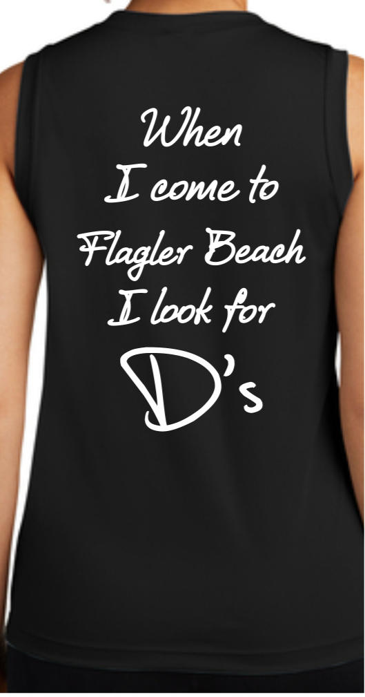 WHEN I COME TO FLAGLER I LOOK FOR D'S TANK TOP