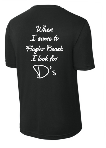 WHEN I COME TO FLAGLER I LOOK FOR D'S TEE