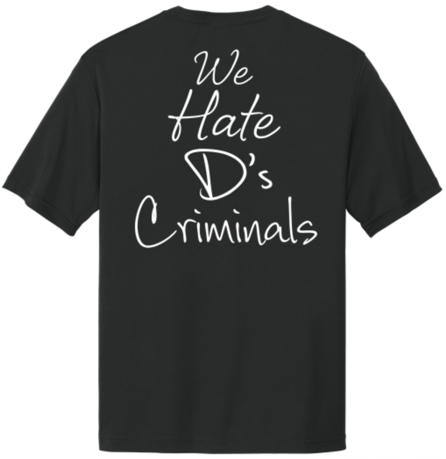 WE HATE D'S CRIMINALS DRI FIT TEE